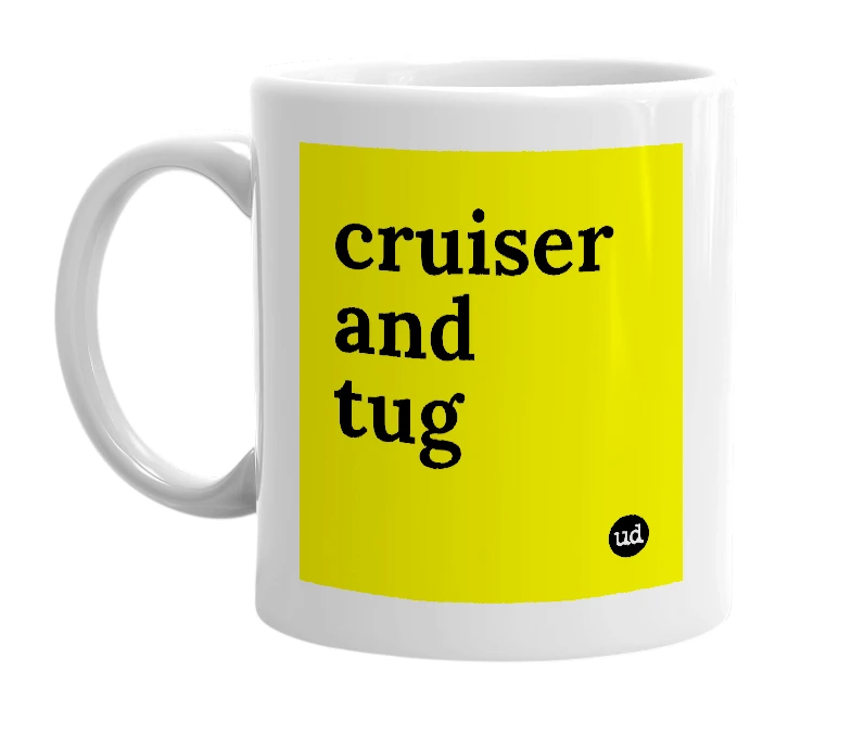 White mug with 'cruiser and tug' in bold black letters