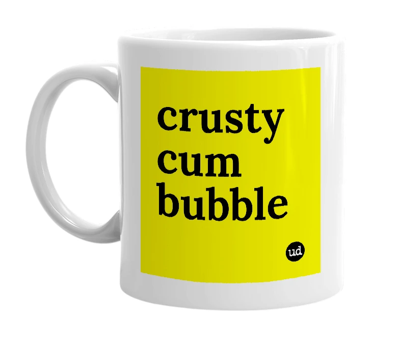 White mug with 'crusty cum bubble' in bold black letters