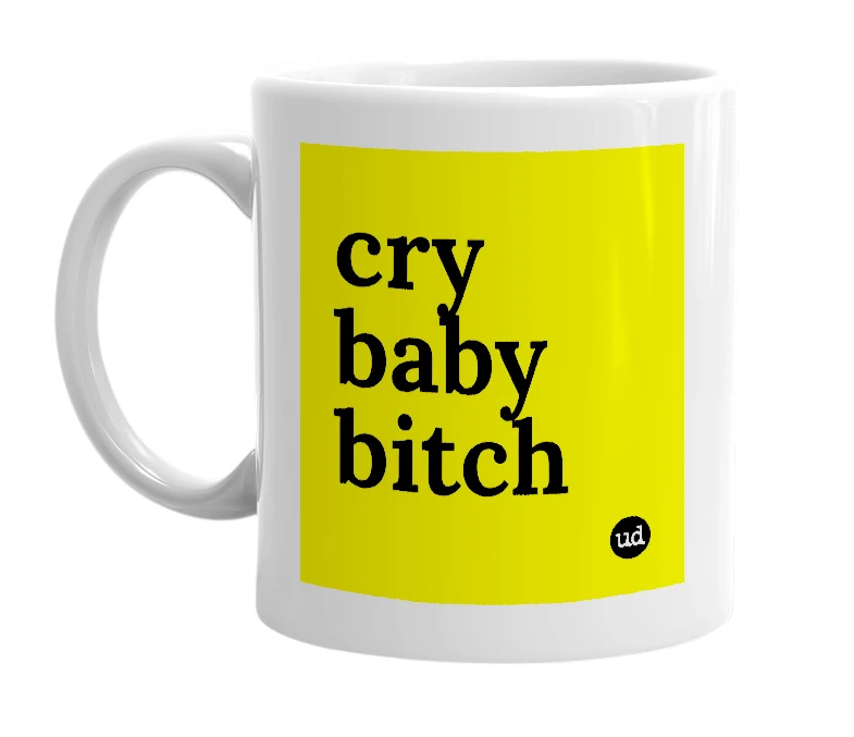 White mug with 'cry baby bitch' in bold black letters