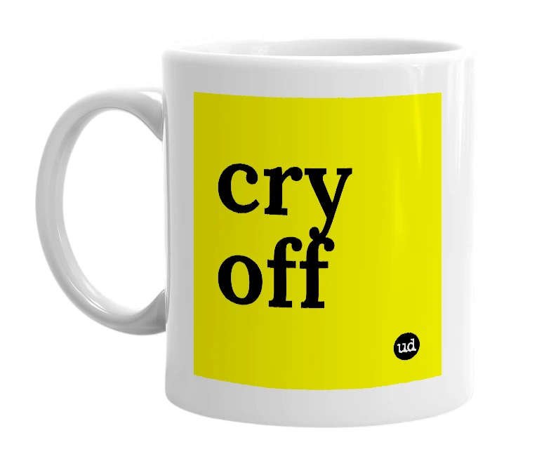 White mug with 'cry off' in bold black letters