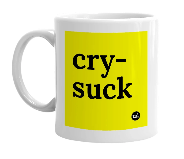 White mug with 'cry-suck' in bold black letters