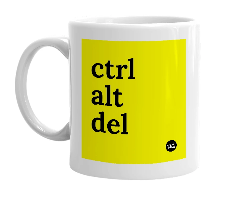 White mug with 'ctrl alt del' in bold black letters