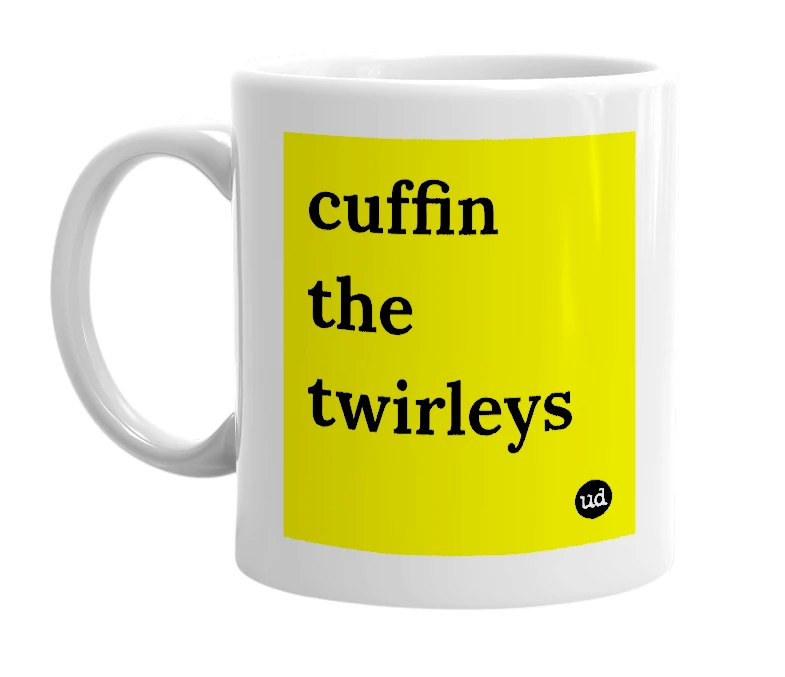 White mug with 'cuffin the twirleys' in bold black letters