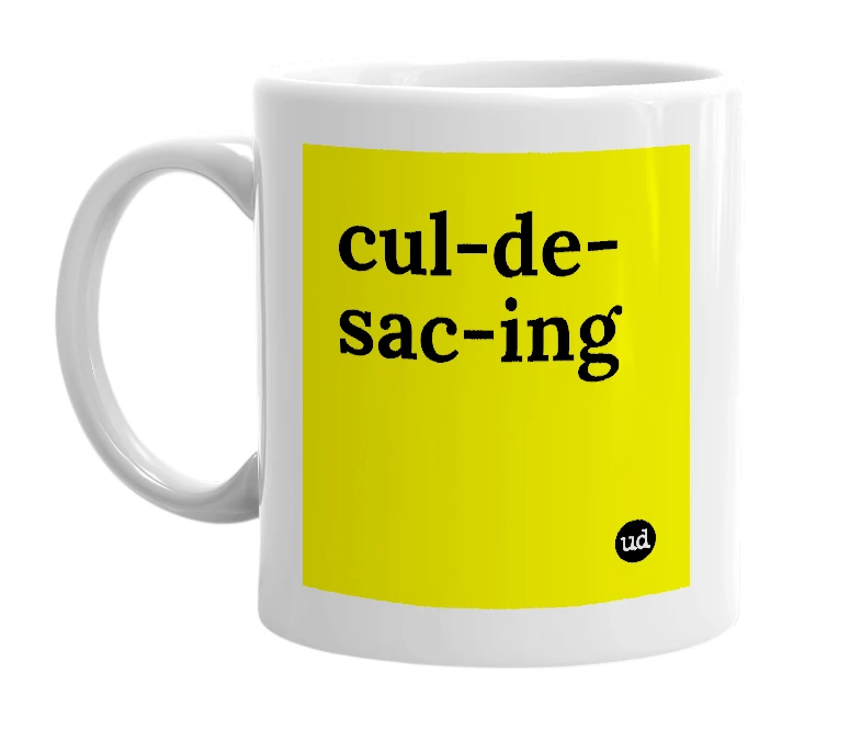 White mug with 'cul-de-sac-ing' in bold black letters