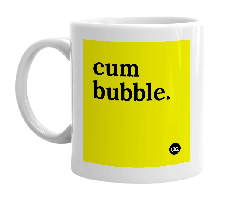 White mug with 'cum bubble.' in bold black letters