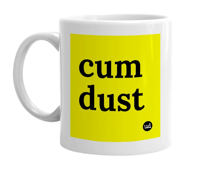 White mug with 'cum dust' in bold black letters