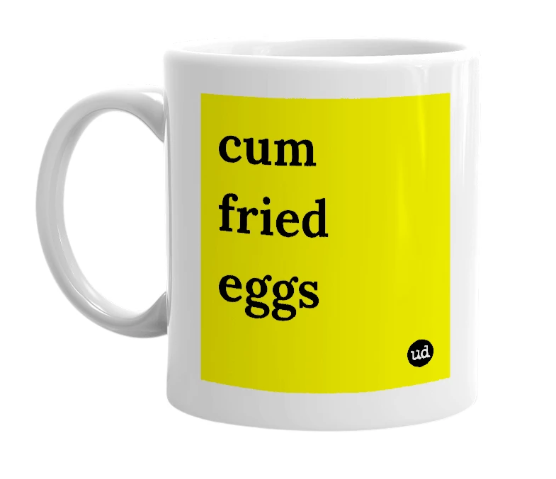 White mug with 'cum fried eggs' in bold black letters