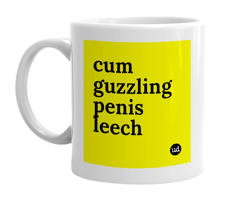 White mug with 'cum guzzling penis leech' in bold black letters