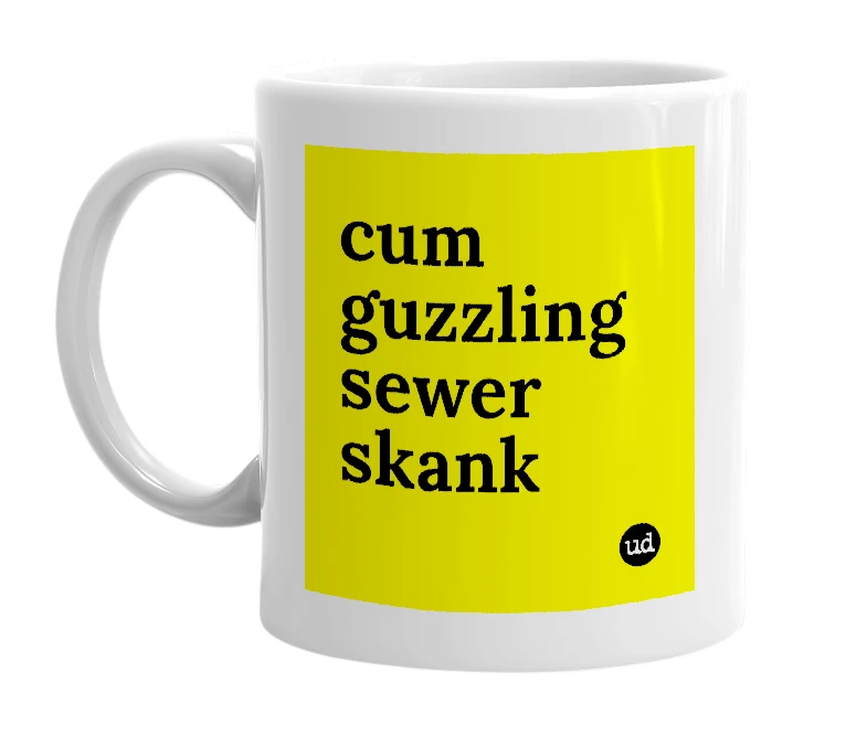 White mug with 'cum guzzling sewer skank' in bold black letters
