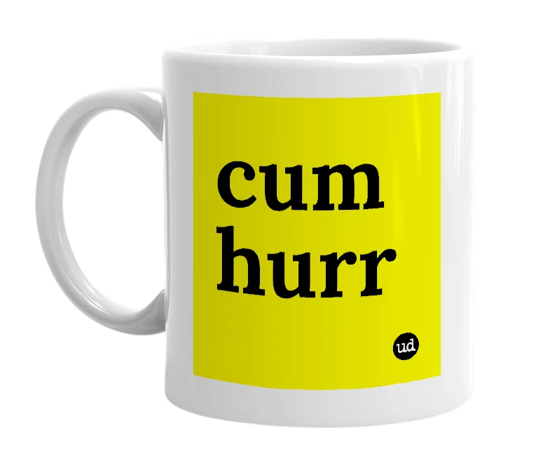 White mug with 'cum hurr' in bold black letters