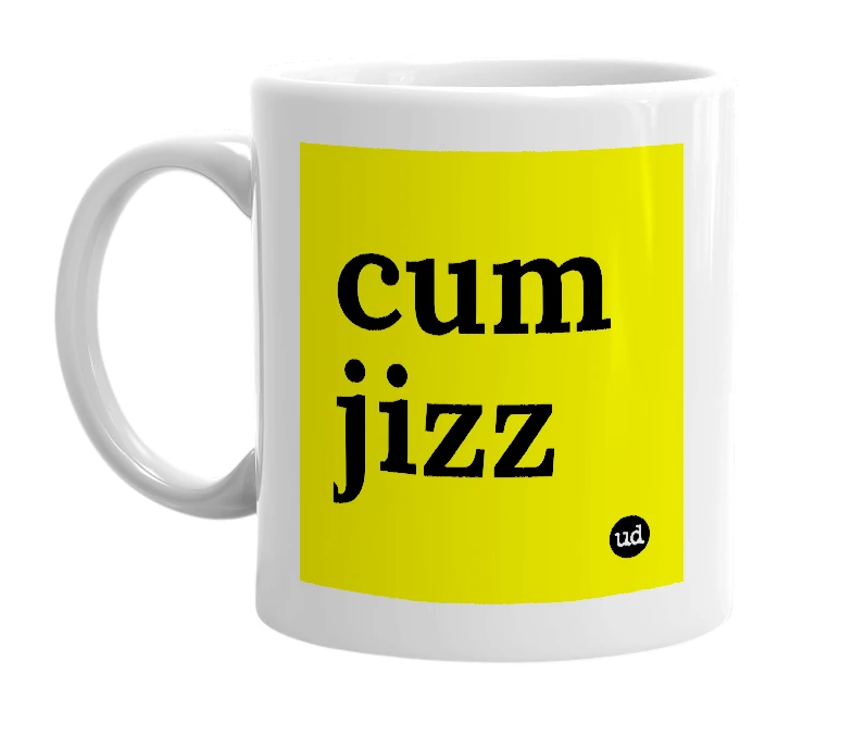 White mug with 'cum jizz' in bold black letters