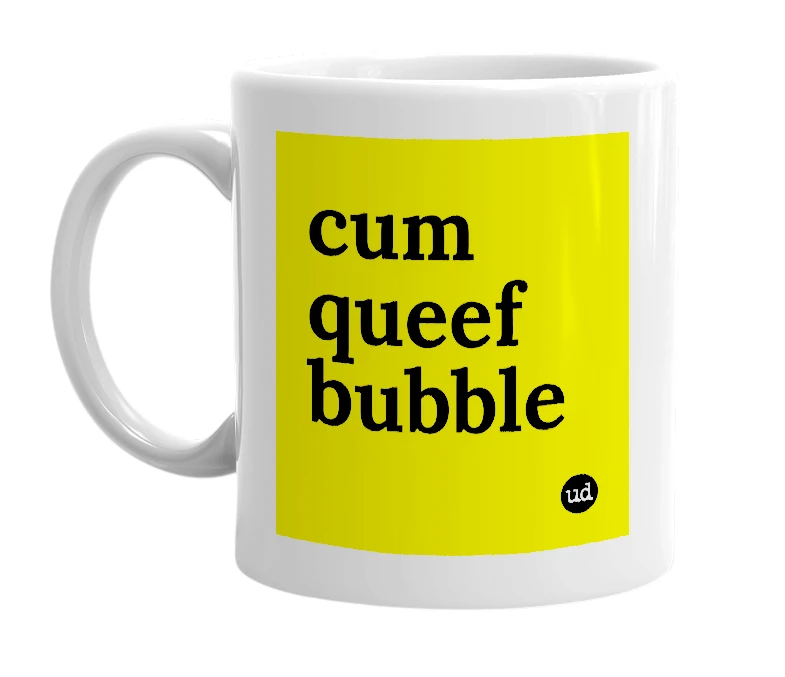 White mug with 'cum queef bubble' in bold black letters