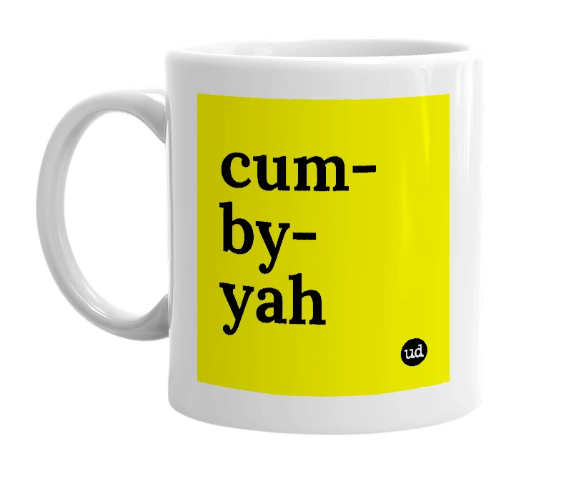 White mug with 'cum-by-yah' in bold black letters