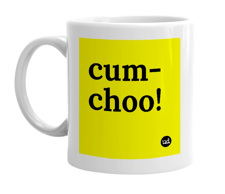 White mug with 'cum-choo!' in bold black letters