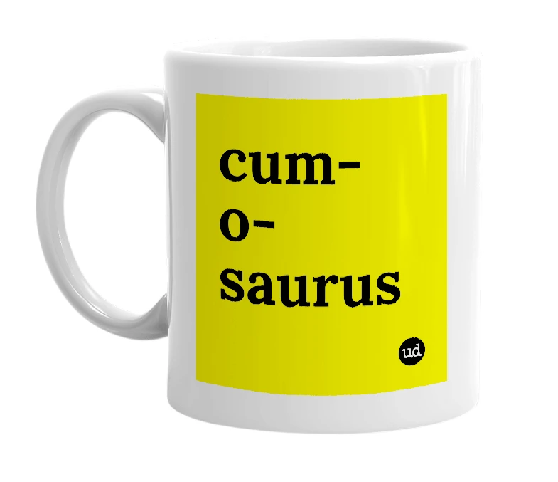 White mug with 'cum-o-saurus' in bold black letters