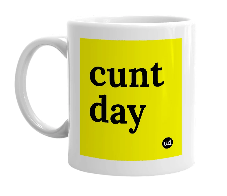 White mug with 'cunt day' in bold black letters