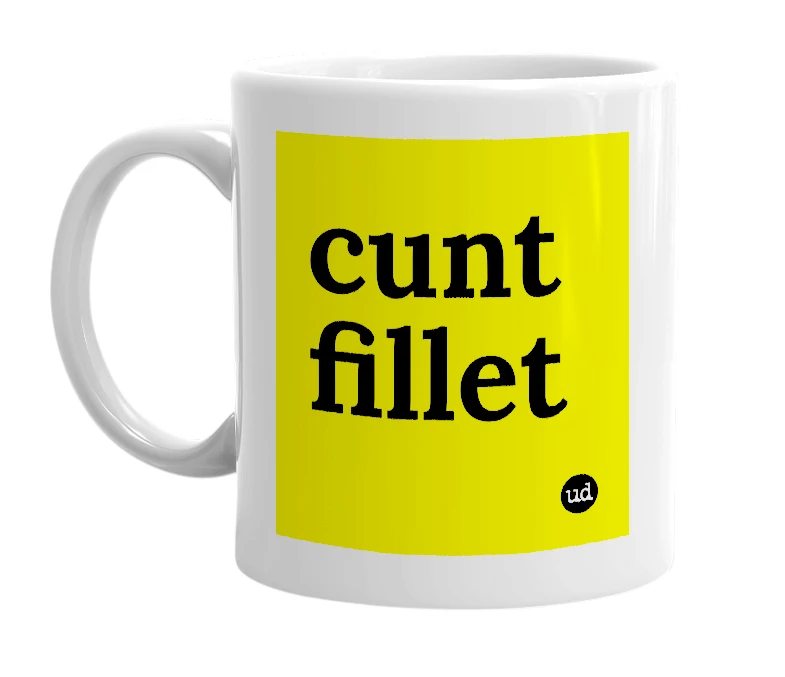 White mug with 'cunt fillet' in bold black letters