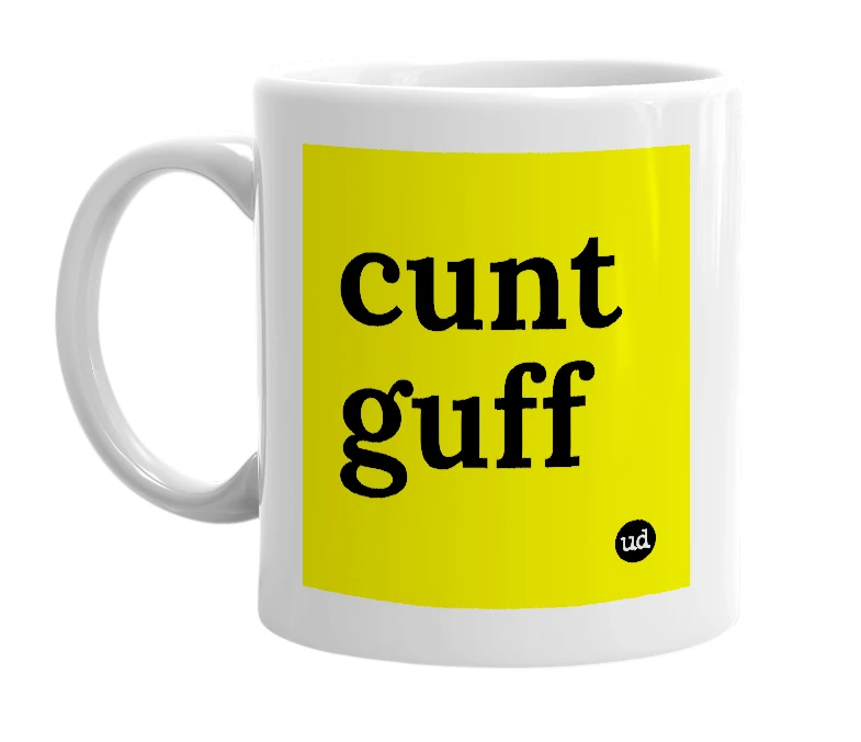 White mug with 'cunt guff' in bold black letters