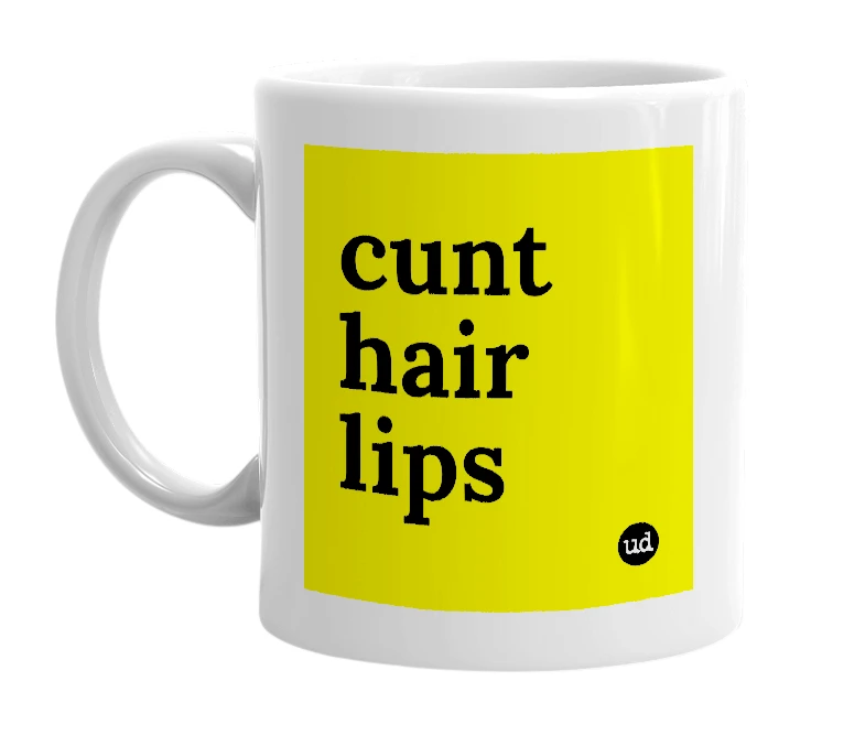 White mug with 'cunt hair lips' in bold black letters