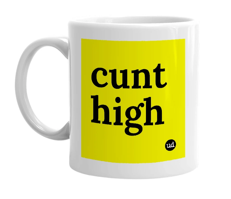 White mug with 'cunt high' in bold black letters