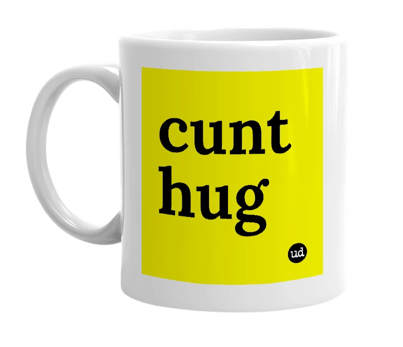White mug with 'cunt hug' in bold black letters