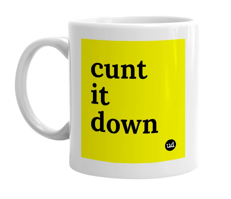 White mug with 'cunt it down' in bold black letters