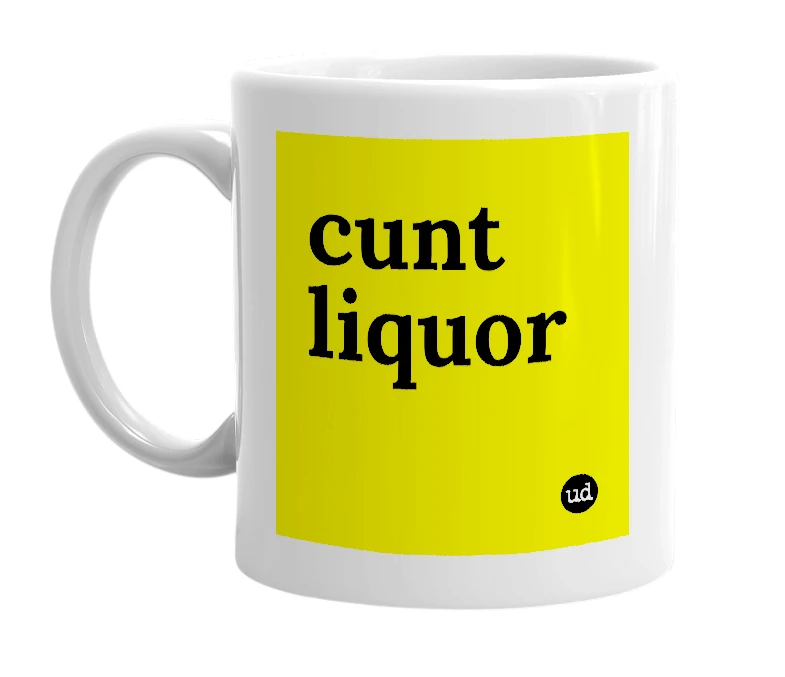 White mug with 'cunt liquor' in bold black letters