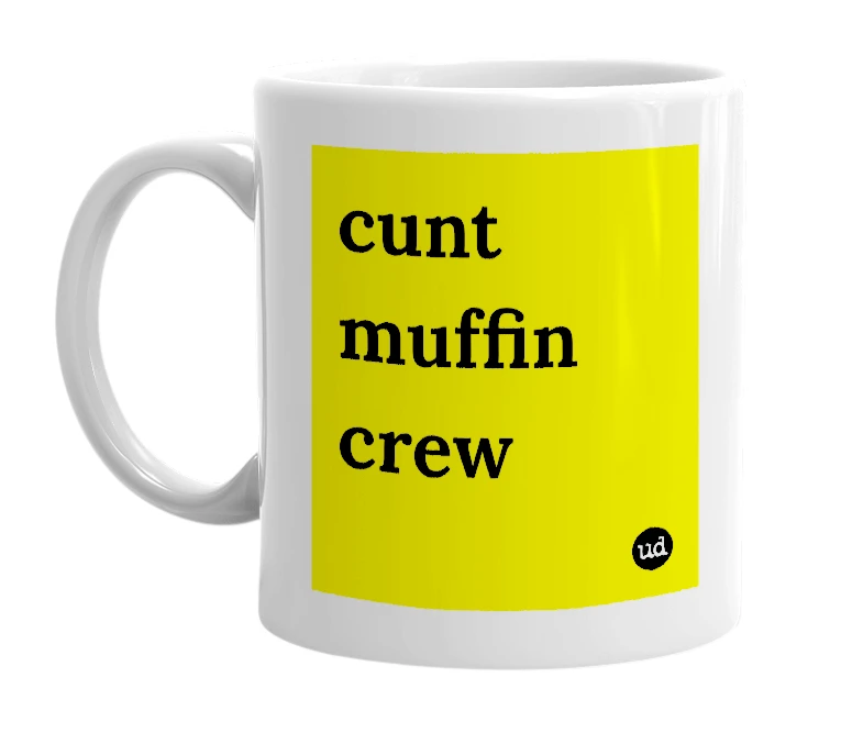 White mug with 'cunt muffin crew' in bold black letters