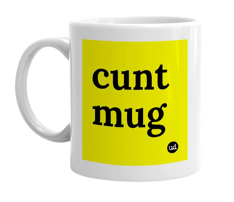 White mug with 'cunt mug' in bold black letters