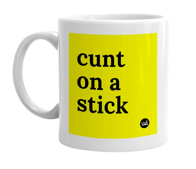 White mug with 'cunt on a stick' in bold black letters