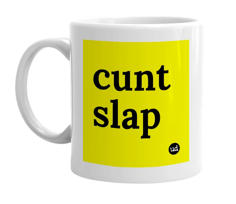 White mug with 'cunt slap' in bold black letters