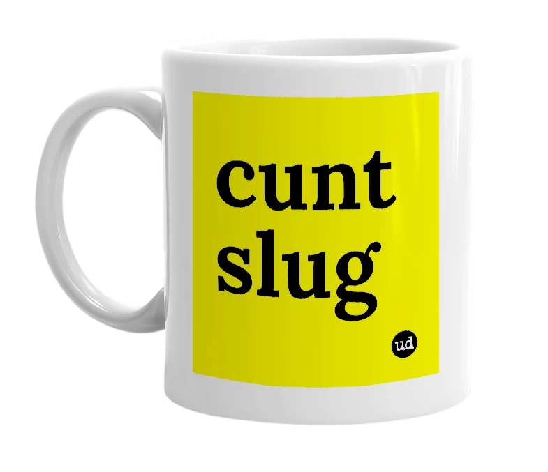 White mug with 'cunt slug' in bold black letters