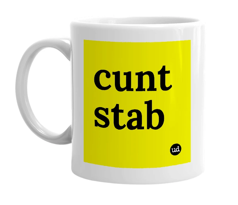 White mug with 'cunt stab' in bold black letters