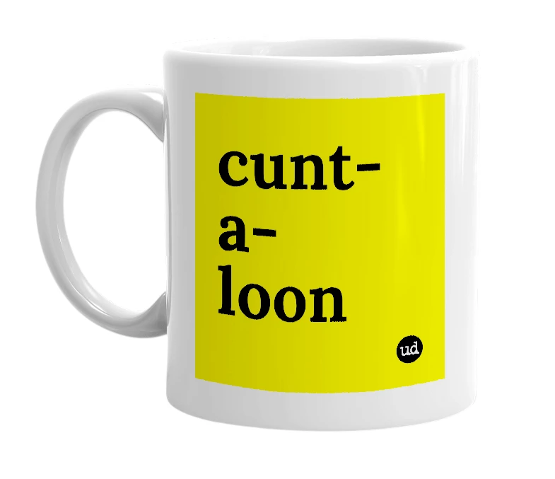 White mug with 'cunt-a-loon' in bold black letters