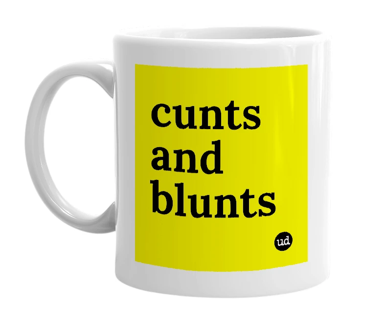 White mug with 'cunts and blunts' in bold black letters