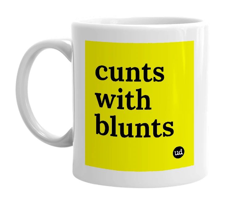 White mug with 'cunts with blunts' in bold black letters