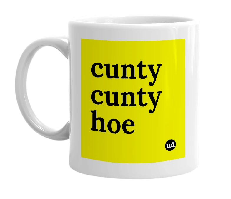 White mug with 'cunty cunty hoe' in bold black letters