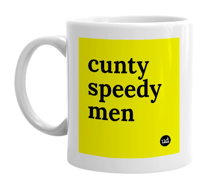 White mug with 'cunty speedy men' in bold black letters