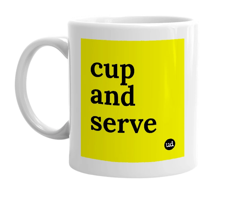 White mug with 'cup and serve' in bold black letters
