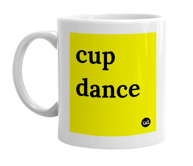 White mug with 'cup dance' in bold black letters