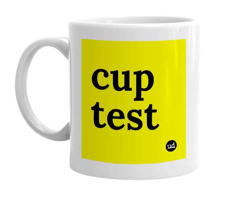 White mug with 'cup test' in bold black letters