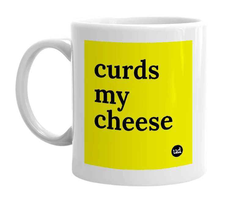 White mug with 'curds my cheese' in bold black letters