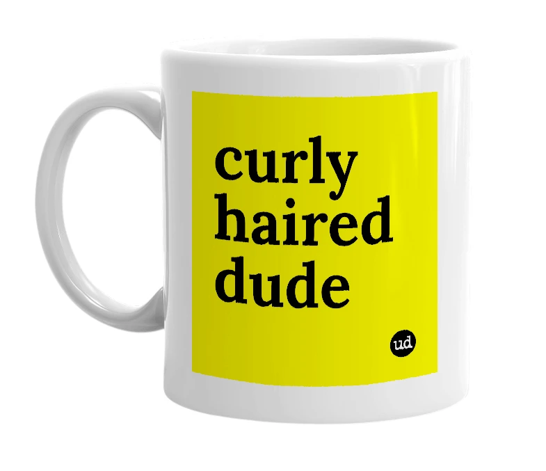 White mug with 'curly haired dude' in bold black letters