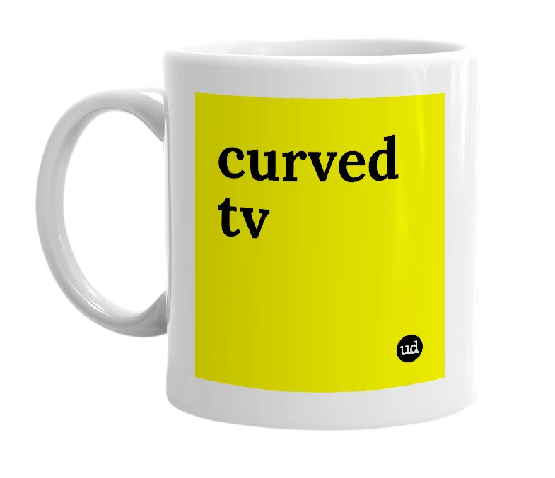 White mug with 'curved tv' in bold black letters