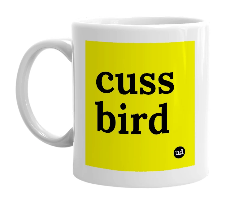 White mug with 'cuss bird' in bold black letters