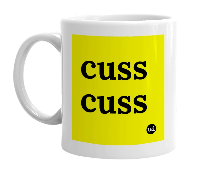 White mug with 'cuss cuss' in bold black letters