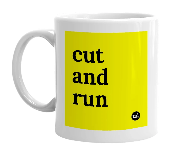 White mug with 'cut and run' in bold black letters
