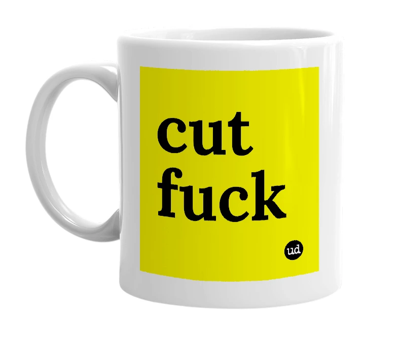 White mug with 'cut fuck' in bold black letters