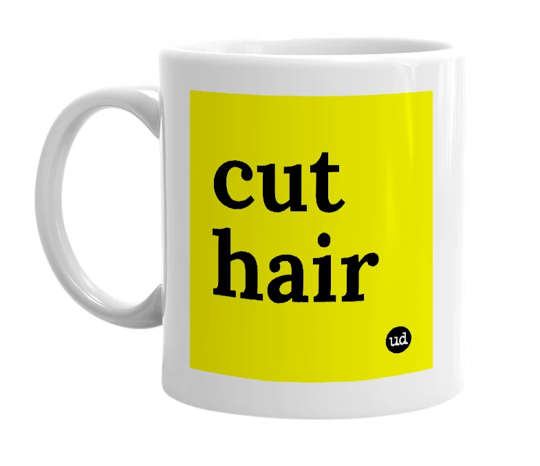White mug with 'cut hair' in bold black letters