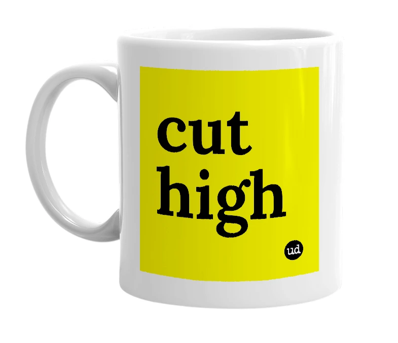White mug with 'cut high' in bold black letters